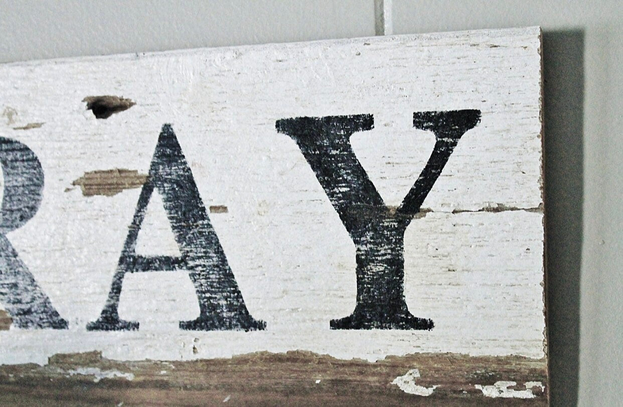 PRAY Farmhouse Decor Sign Painted Salvage Barn Wood Reclaimed Primitive White Chippy Paint Architectural Farmhouse Primitive Decor