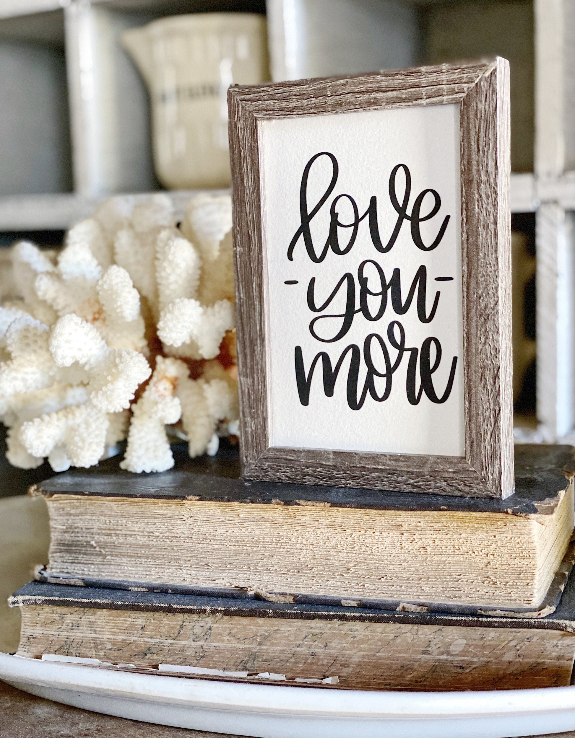 Love You More Framed Sign Farmhouse Decor Barn Wood Rustic Vintage Wedding Soulmate Valentine